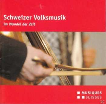 Album Various: Schweizer Volksmusik Im Wandel Der Zeit