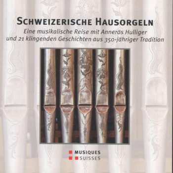 Album Various: Schweizerische Hausorgeln Vom 17.-20.jahrhundert