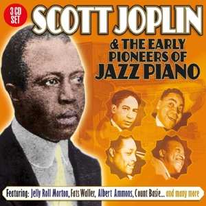Various: Scott Joplin & The Early Pioneers Of Jazz Piano
