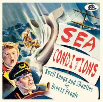 Album Various: Sea Conditions (32 Swell Songs And Shanties For Breezy People)