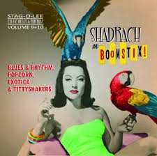 Various: Shadrach And Boomstix! (Blues & Rhythm, Popcorn, Exotica & Tittyshakers!) 