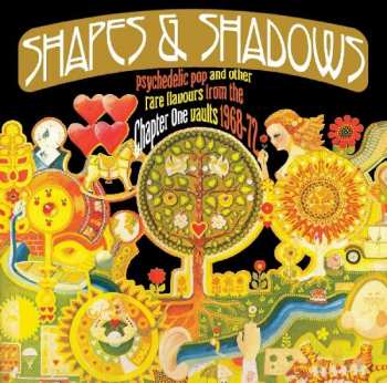 Album Various: Shapes & Shadows (Psychedelic Pop & Other Rare Flavours From The Chapter One Vaults 1968-72)