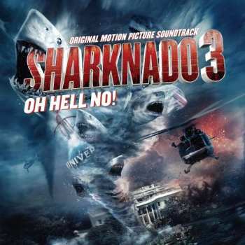 Album Various: Sharknado 3: Oh Hell No! (Original Motion Picture Soundtrack)