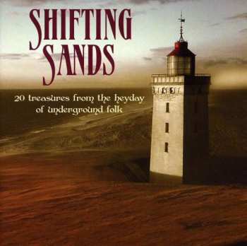 Various: Shifting Sands (20 Treasures From The Heyday Of Underground Folk)