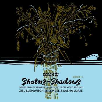 Various: Shotns-shadow - Songs From Testimonies In The Fortunoff Video Archive Vol.3