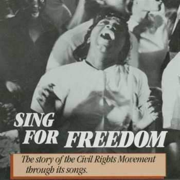Album Various: Sing for Freedom - The Story of the Civil Rights Movement Through Its Songs