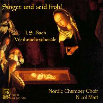 Various: Singet & Seid Froh! Bach-weihnachtschoräle