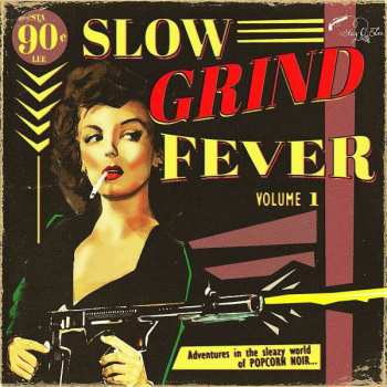 Album Various: Slow Grind Fever Volume 1 - Adventures In The Sleazy World Of POPCORN NOIR...