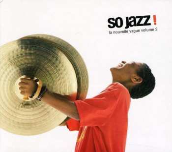 Various: So Jazz ! La Nouvelle Vague Volume 2