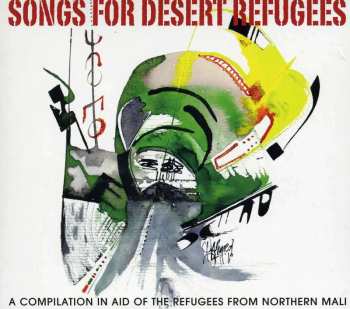 CD Various: Songs For Desert Refugees - A Compilation In Aid Of The Refugees From Northern Mali DIGI 482173