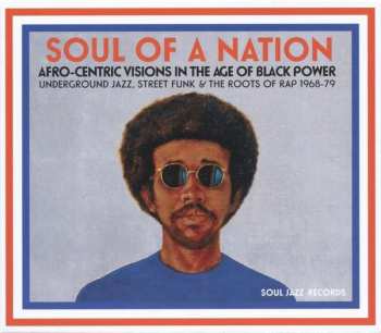 Album Various: Soul Of A Nation (Afro-Centric Visions In The Age of Black Power: Underground Jazz, Street Funk & The Roots Of Rap 1968-79)