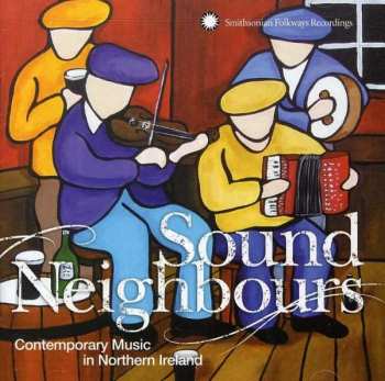 Album Various: Sound Neighbours (Contemporary Music In Northern Ireland)