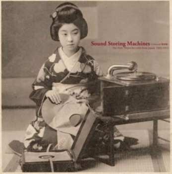 CD Various: Sound Storing Machines: The First 78rpm Records From Japan, 1903-1912 436249