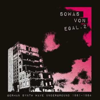 Album Various: Sowas Von Egal. 2 (German Synth Wave Underground 1981-1984)