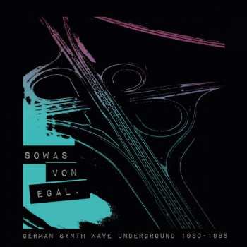 Various: Sowas Von Egal. (German Synth Wave Underground 1980-1985)