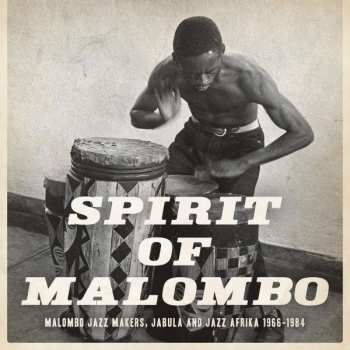 Various: Spirit Of Malombo (Malombo Jazz Makers, Jabula and Jazz Afrika 1966–1984)