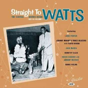 Album Various: Straight To Watts: The Central Avenue Scene 1951-54 Vol 1 