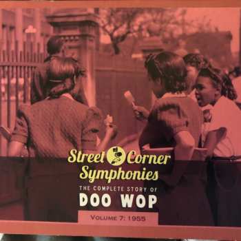 Various: Street Corner Symphonies - The Complete Story Of Doo Wop, Volume 7 : 1955