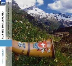 Album Various: Suisse: Paysages Musicaux = Switzerland: Musical Landscapes