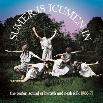 Album Various: Sumer Is Icumen In (The Pagan Sound Of British And Irish Folk 1966-75)