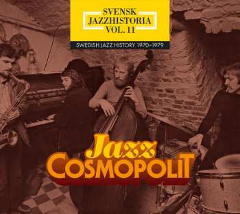 Album Various: Svensk Jazzhistoria Vol. 11 - Swedish Jazz History 1970 - 1979 - Jazz Cosmopolit