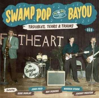 Album Various: Swamp Pop By The Bayou: Troubles, Tears & Trains 