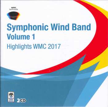 Album Various: Symphonic Wind Band Volume 1 Highlights WMC 2017