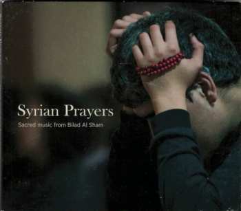 Album Various: Syrian Prayers: Sacred Music From Bilad Al Sham