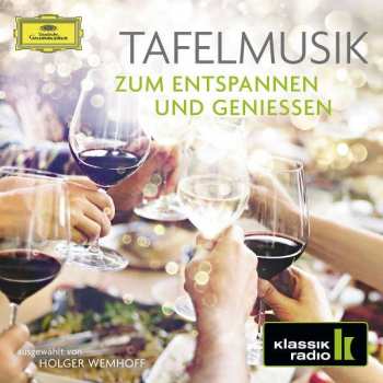Various: Tafelmusik Zum Entspannen Und Geniessen