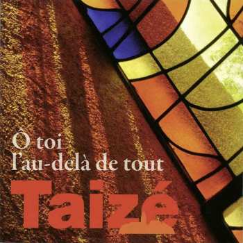 Various: Taize - O Toi L'au-dela De Tout