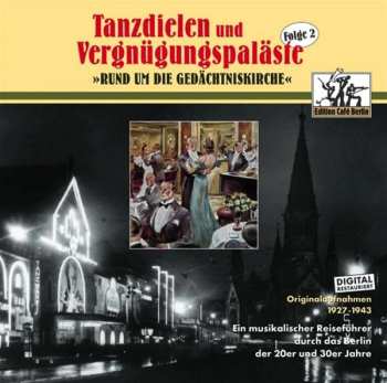 Various: Tanzdielen Und Vergnügungspaläste Folge 2 - "Rund Um Die Gedächtniskirche"
