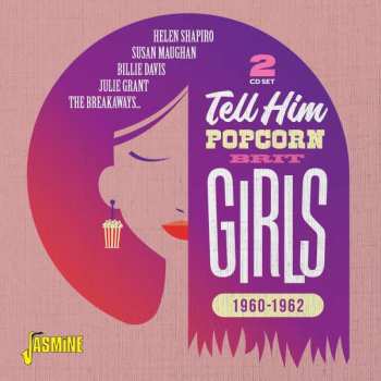 2CD Various: Tell Him (Popcorn Brit Girls 1960-1962) 407381