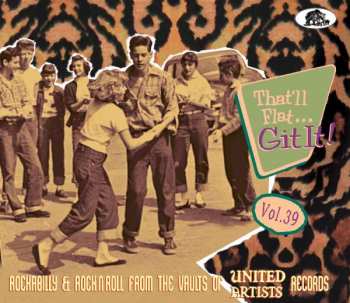 Album Various: That'll Flat... Git It! Vol. 39: Rockabilly & Rock'N'Roll From The Vaults Of United Artists Records
