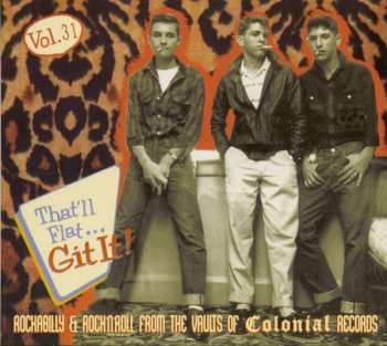 Album Various: That'll Flat ... Git It! Vol. 31: Rockabilly & Rock’N'Roll From The Vaults Of Colonial Records