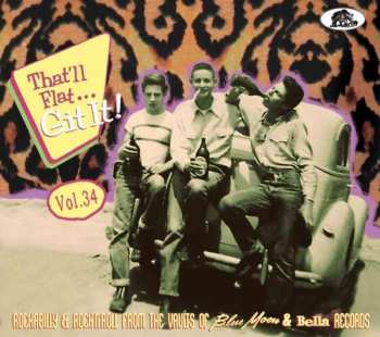 Album Various: That'll Flat... Git It! Vol. 34: Rockabilly & Rock’N'Roll From The Vaults Of Blue Moon & Bella Records