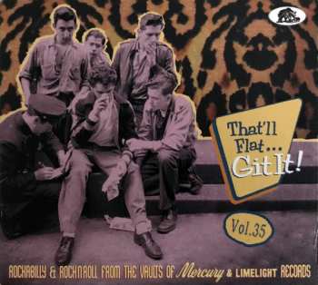 CD Various: That'll Flat... Git It! Vol. 35: Rockabilly & Rock'N'Roll From The Vaults Of Mercury And Limelight Records 116369