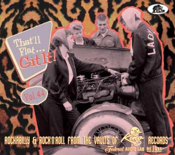 Various: That'll Flat... Git It! Vol. 44: Rockabilly & Rock'N'Roll From The Vaults Of King, Federal, Audio Lab & DeLuxe Records