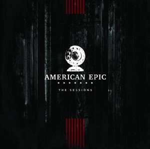 Album Various: The American Epic Sessions (Original Motion Picture Soundtrack)
