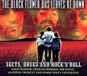 Various: The Black Flower Bus Leaves At Dawn - Sects, Drugs And Rock 'N' Roll