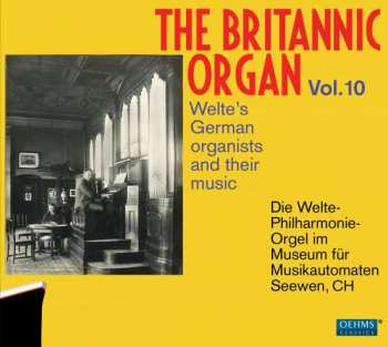 Album Various: The Britannic Organ Vol. 10: Welte's German Organists And Their Music