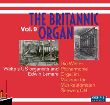 Various: The Britannic Organ Vol. 9: Welte's US Organists And Edwin Lemare