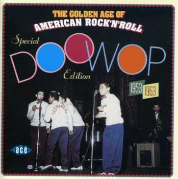 Various: The Golden Age Of American Rock 'N' Roll - Special Doo Wop Edition 1953-1963