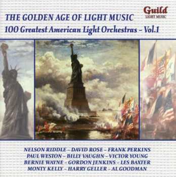 Various: The Golden Age Of Light Music: 100 Greatest American Light Orchestras Vol.1