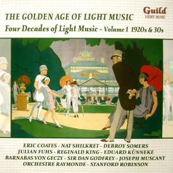 Album Various: The Golden Age Of Light Music: Four Decades Of Light  Music - Volume 1 1920s & 1930s