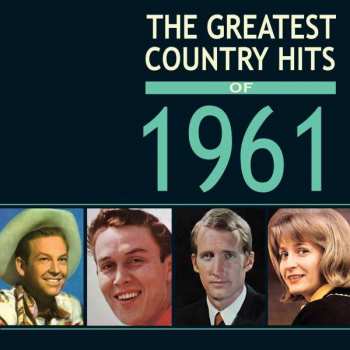 Album Various: The Greatest Country Hits Of 1961