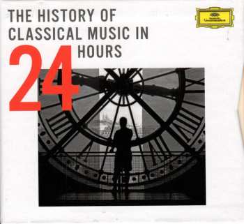 Various: The History Of Classical Music In 24 Hours