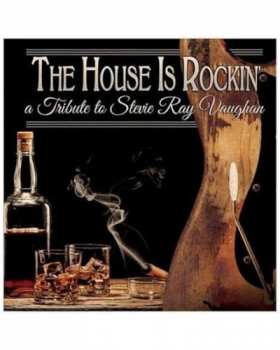 Album Various: The House Is Rockin' - A Tribute To Stevie Ray Vaughan