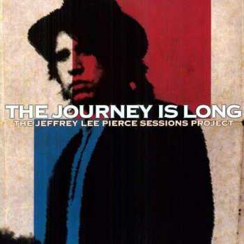 2LP Various: The Journey Is Long (The Jeffrey Lee Pierce Sessions Project) 465301