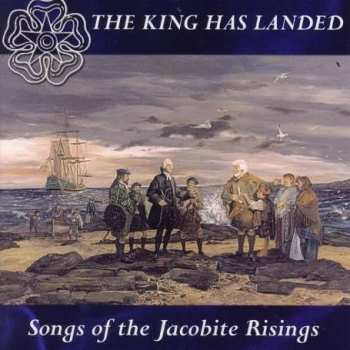 CD Various: The King Has Landed - Songs Of The Jacobite Risings 426104