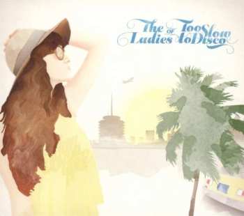 CD Various: The Ladies Of Too Slow To Disco 493505